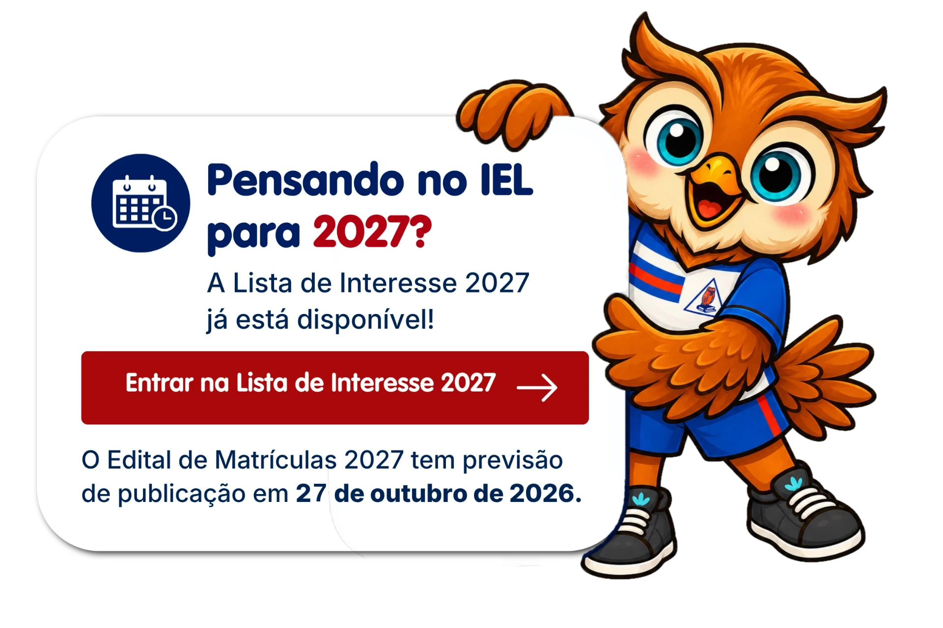 Pensando no IEL para 2027? A Lista de Interesse 2027 já está disponível. O edital tem previsão de publicação em 27 de outubro de 2026.